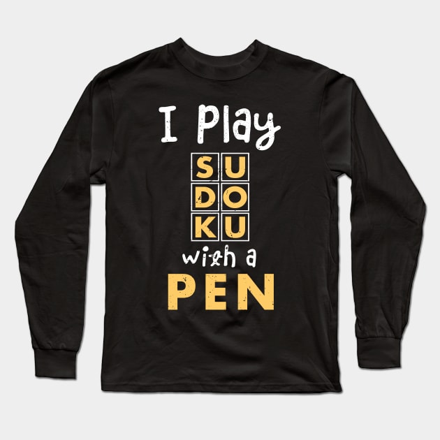 I play sudoko with a pen / sudoku lover / Funny Sudoku gifts Long Sleeve T-Shirt by Anodyle